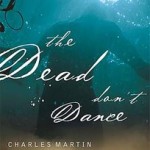 The Dead Don’t Dance by Charles Martin