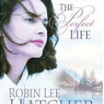 CFBA Blog Tour of The Perfect Life by Robin Lee Hatcher