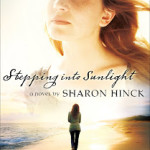Sharon Hinck, Stepping Into Sunlight and Penny’s Project Blog