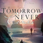 Sneak peek at If Tomorrow Never Comes by Marlo Schalesky