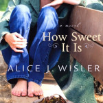 How Sweet It Is by Alica J Wisler