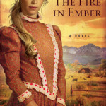 The Fire in Ember by DiAnn Mills