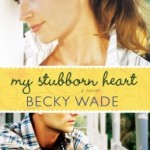 Character Spotlight ~ Becky Wade’s Matt Jarreau & Kate Donovan from My Stubborn Heart