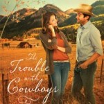 The Trouble with Cowboys by Denise Hunter