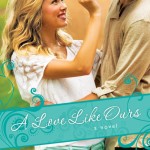A Love Like Ours by Becky Wade