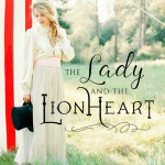 The Lady and the Lionheart by Joanne Bischof with giveaways