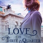 Love in Three Quarter Time: A Viennese Valentine by Rachel McMillan