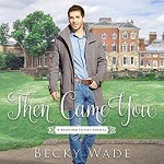 Then Came You by Becky Wade ~ Audiobook Review