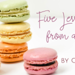Five Lessons Learned from a Macaron by Carla Laureano (with giveaway)