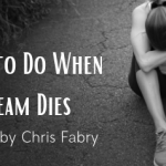 Five Things to Do When Your Dream Dies By Chris Fabry (with giveaway)