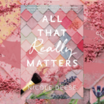 All That Really Matters by Nicole Deese (with giveaway)
