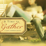 Sneak peek at A Time to Gather by Sally John and Dr Gary Smalley