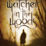 Watcher in the Woods by Robert Liparulo ~ Tim’s Take