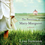 The Passion of Mary-Margaret by Lisa Samson & Aussie Giveaway