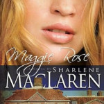 Maggie Rose by Sharlene MacLaren