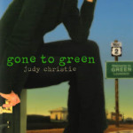 Gone to Green by Judy Christie