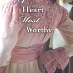 A Heart Most Worthy by Siri Mitchell