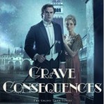Grave Consequences by Lisa T Bergren