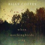 When Mockingbirds Sing by Billy Coffey ~ Tracy’s Take