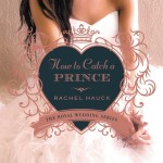 How to Catch a Prince by Rachel Hauck