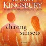 Chasing Sunsets by Karen Kingsbury