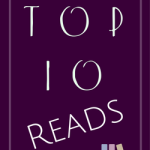 Top 10 Reads, 2017…plus a few more!